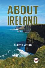 About Ireland af Lynn Linton E.