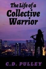 The Life of a Collective Warrior af Cd Pulley