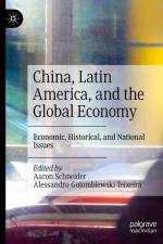 China, Latin America, and the Global Economy af Alessandro Golombiewski Teixeira
