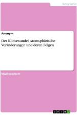 Der Klimawandel. Atomsphärische Veränderungen und deren Folgen af Anonymous