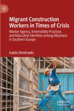 Migrant Construction Workers in Times of Crisis af Iraklis Dimitriadis