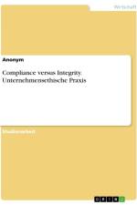 Compliance versus Integrity. Unternehmensethische Praxis af Anonymous