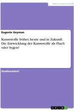 Kunststoffe früher, heute und in Zukunft. Die Entwicklung der Kunststoffe als Fluch oder Segen? af Eugenie Geyman