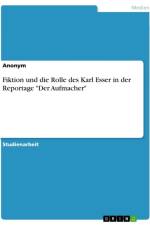 Fiktion und die Rolle des Karl Esser in der Reportage 