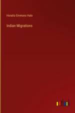 Indian Migrations af Horatio Emmons Hale