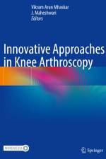 Innovative Approaches in Knee Arthroscopy af Vikram Arun Mhaskar