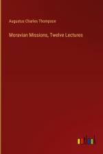 Moravian Missions, Twelve Lectures