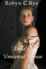 Layla's Unwanted Spouse af Robyn C Rye