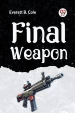 Final Weapon af B. Cole Everett