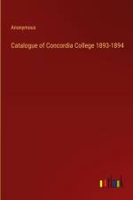 Catalogue of Concordia College 1893-1894 af Anonymous