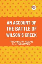 An Account Of The Battle Of Wilson's Creek af W. Adams Thomas