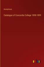 Catalogue of Concordia College 1898-1899 af Anonymous