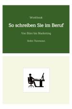 Workbook: So schreiben Sie im Beruf af Heike Thormann