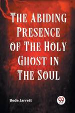 The Abiding Presence Of The Holy Ghost In The Soul af Jarrett Bede