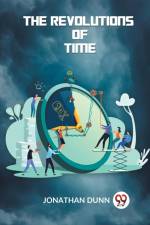 The Revolutions Of Time af Dunn Jonathan