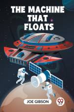 The Machine That Floats af Gibson Joe