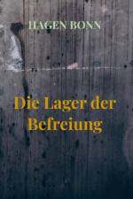 Die Lager der Befreiung af Hagen Bonn