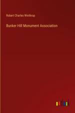 Bunker Hill Monument Association af Robert Charles Winthrop