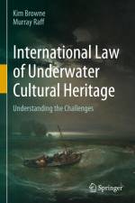 International Law of Underwater Cultural Heritage af Murray Raff