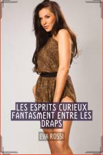 Les Esprits Curieux fantasment entre les Draps af Eva Rossi