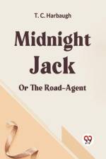 Midnight Jack Or The Road-Agent af Harbaugh T. C.