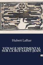 VOYAGE SENTIMENTAL SUR LA RUE SAINT-JEAN af Hubert Larue