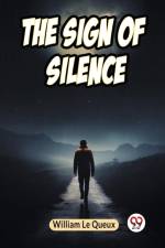The Sign of Silence af Le Queux William
