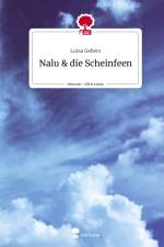 Nalu & die Scheinfeen. Life is a Story - story.one af Luisa Gebers