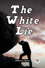 The White Lie af Le Queux William
