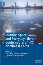 Identity, Space, and Everyday Life in Contemporary Northeast China af Zhen Troy Chen