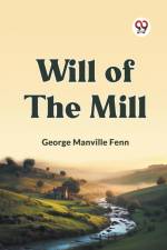 Will of the Mill af Manville Fenn George