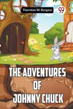 The Adventures Of Johnny Chuck af W. Burgess Thornton