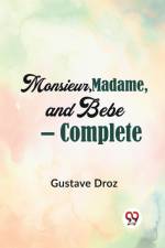 Monsieur, Madame, And Bebe - Complete af Droz Gustave