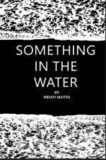 Something in the Water af Brian Matta