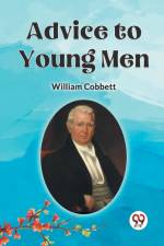 Advice to Young Men af Cobbett William