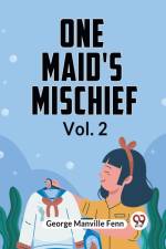 One Maid's Mischief Vol. 2 af Manville Fenn George