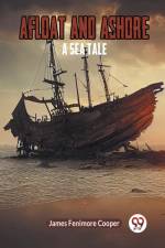 Afloat and Ashore A Sea Tale af Fenimore Cooper James