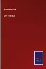 Life in Brazil af Thomas Ewbank