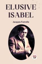 Elusive Isabel af Futrelle Jacques