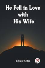 He Fell In Love With His Wife af P. Roe Edward