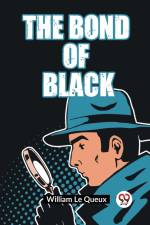 The Bond Of Black af Le Queux William