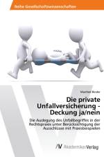 Die private Unfallversicherung - Deckung ja/nein af Manfred Binder