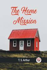 The Home Mission af Arthur T. S.