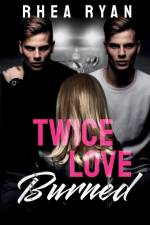 Twice Love Burned af Rhea Ryan