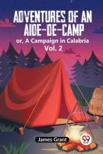 Adventures Of An Aide-De-Camp Or, A Campaign In Calabria Vol. 2 af Grant James