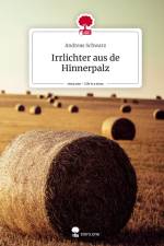 Irrlichter aus de Hinnerpalz. Life is a Story - story.one af Andreas Schwarz