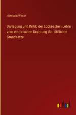 Darlegung und Kritik der Lockeschen Lehre vom empirischen Ursprung der sittlichen Grundsätze af Hermann Winter