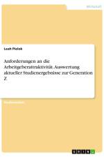 Anforderungen an die Arbeitgeberattraktivität. Auswertung aktueller Studienergebnisse zur Generation Z af Leah Pielok