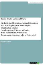 Die Rolle der Motivation bei der Prävention und Bewältigung von Mobbing im öffentlichen Dienst. Handlungsempfehlungen für das nicht-richterliche Personal am Bundesverwaltungsgericht in Österreich af Helene-Amalie Lichtental-Thury