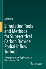 Simulation Tools and Methods for Supercritical Carbon Dioxide Radial Inflow Turbine af Jianhui Qi